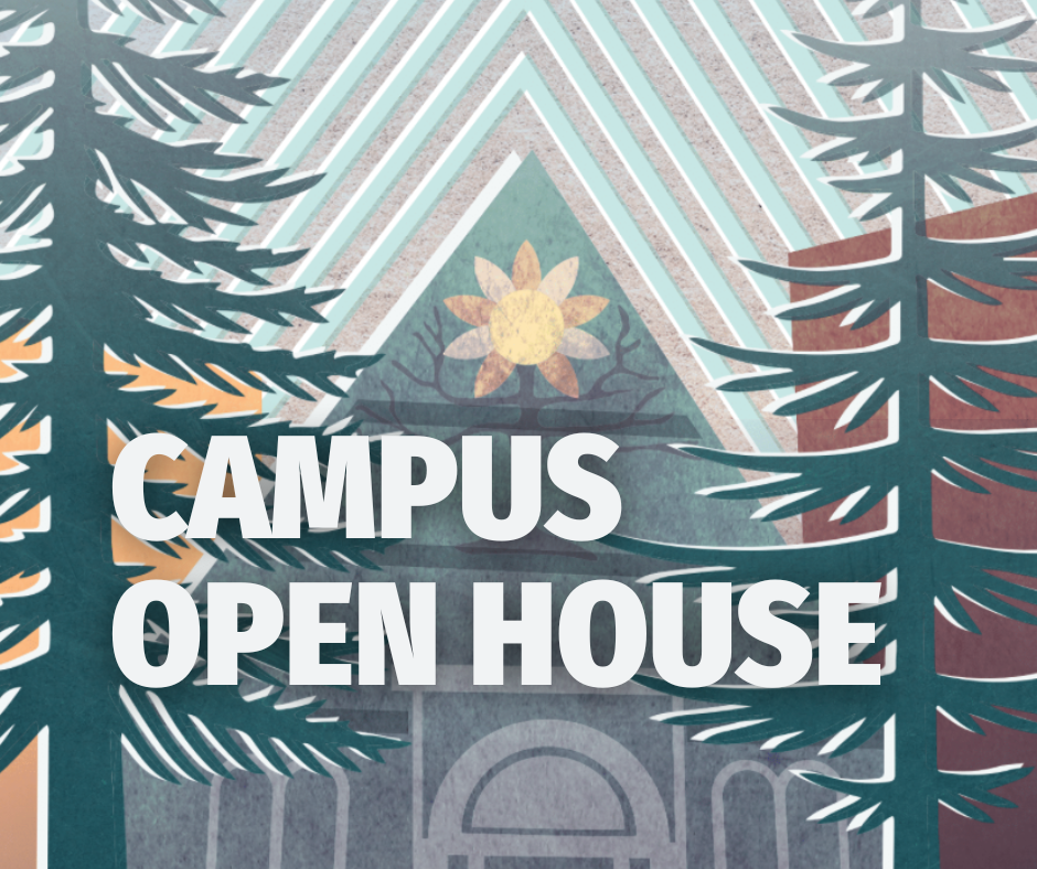"Campus Open House" is written in white capital letters over a graphic of the Sanctuary which shows the front of the Sanctuary main space in teal tones with the sun mural up top and flanked by two large pine trees.