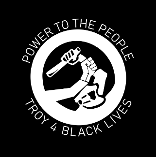 Troy for Black Lives logo with "power to the people" and an arm holding back a police arm with a baton