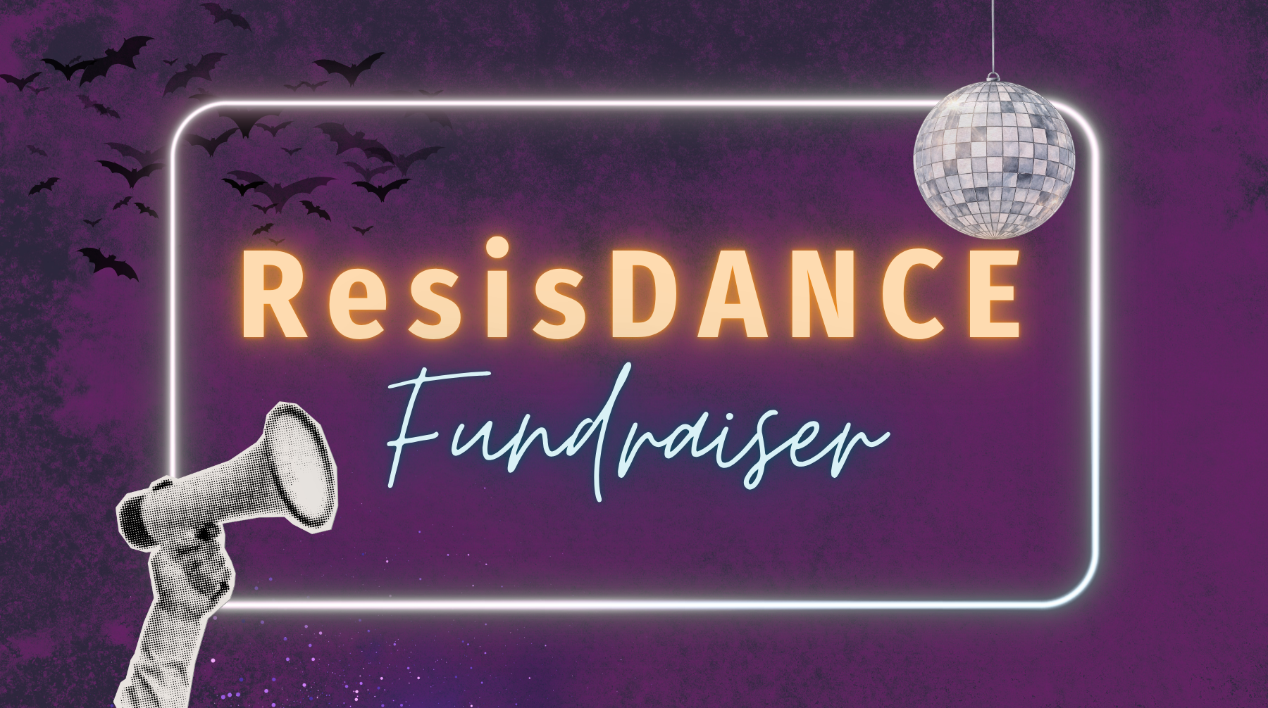 A neon sign with the words "ResisDANCE fundraiser" plus a disco ball, bats, and a hand with a bullhorn